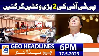 Geo News Headlines 6 PM - 𝐏𝐓𝐈 𝐥𝐨𝐬𝐭 𝐭𝐰𝐨 𝐰𝐢𝐜𝐤𝐞𝐭𝐬!! | 17 May 2023