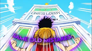 One Piece: Enies Lobby [AMV/Edit] - (Same Old Mistakes)