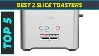 Top 5 Best 2 Slice Toasters 2023