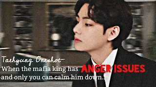 When the mafia king has anger issues & only you can calm him down...||BTS FF||K.TH ONESHOT||