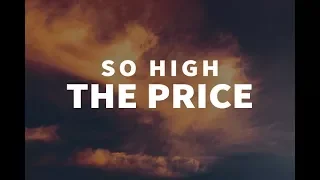 So High the Price