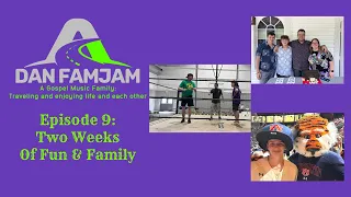 Dan Fam Jam Vlog Episode 9: 2 weeks of fun & family