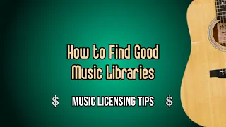 How to Find Good Music Libraries (Music Licensing Tips)