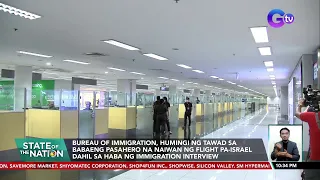 Bureau of Immigration, humingi ng tawad sa babaeng pasahero na naiwan ng flight pa-israel... | SONA