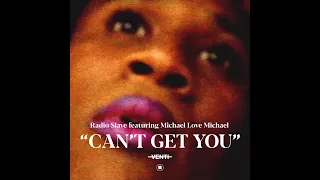 Radio Slave Ft. Michael Love Michael - Can’t Get You (Chant Mix)