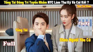 Tổng Tài Đãng Trí Tuyển Nhầm Người Yêu Cũ Làm Thư Ký Và Cái Kết ? | Full | Review Phim Hay 2024