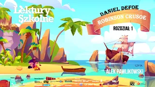 Robinson Crusoe - Daniel Defoe - rozdział 1 (czyta: Alek Pawlikowski)📘 #lekturyszkolne