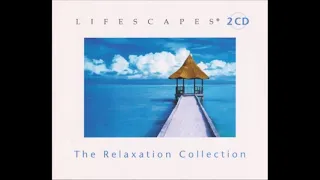 The Relaxation Collection [Disc 1] - Lifescapes Compilation