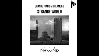 GRANDE PIANO & DREAMLIFE -  STRANGE WORLD  (EDIT)