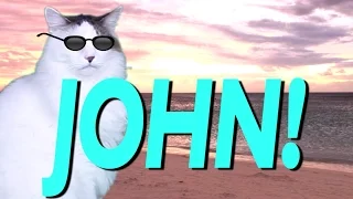 HAPPY BIRTHDAY JOHN! - EPIC CAT Happy Birthday Song