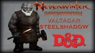 NEVERWINTER ▪ MOD 16 ▪ UNDERMOUNTAIN ▪ VALTAGAR STEELSHADOW