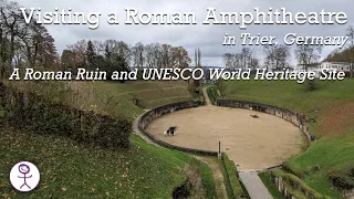 Visiting a Roman Amphitheatre in Trier, Germany