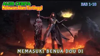 Melawan Alam Tertinggi Bab 1-10 | Memasuki Benua Dou Di & Tiba di Lembah Tianming