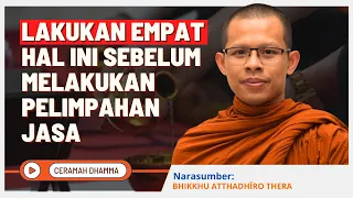 Lakukan Empat Hal Ini Sebelum Melakukan Pelimpahan Jasa || Bhikkhu Atthadhiro Thera