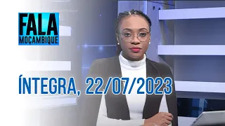 Assista à íntegra do Fala Moçambique | 22/07/2023