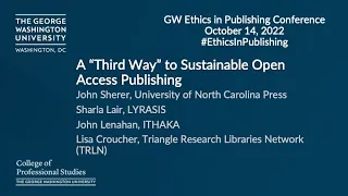 A "Third Way" to Sustainable Open Access Publishing: GW Ethics in Publishing Conference