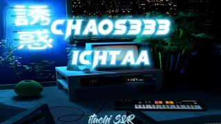 Chaos333 - ichtaa [ Slowed and Reverb ]