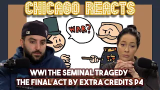 WWI The Seminal Tragedy The Final Act By Extra Credits P4 | Chicago Couple Reacts