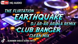 EARTHQUAKE - CLUB BANGER REMIX (THE FLIRTATION FT. DJ AR-AR ARAÑA REMIX) 2023
