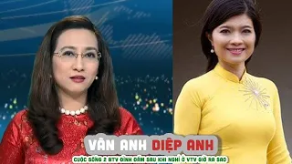 Tiểu sử BTV VÂN ANH   DIỆP ANH    Cuộc sống 2 BTV đình đám sau khi nghỉ ở VTV giờ