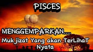 💎PISCES💎MenggemparKan...Mukjizat Yang Akan Terlihat Nyata.