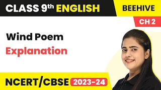 Class 9 English Wind Poem Explanation | Class 9 English Chapter 2 Poem | Class 9 English