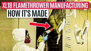 XL18 Flamethrower Manufacturing | How It's Made