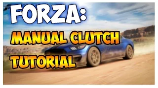 Forza: How To Use Manual With Clutch! Forza Horizon 3 Manual Clutch Tutorial!