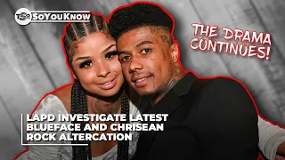 LAPD Enter The Chat In Latest Blueface And Chrisean Rock Altercation | TSR SoYouKnow