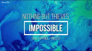 Nothing But Thieves - Impossible (Sub Español / Inglés)