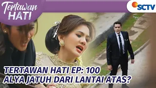 Alyssa Batal Nikah Sama Mario! Berujung Celakai Alya | Tertawan Hati Episode 100