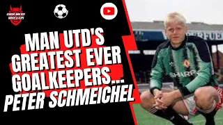 Man Utd's Greatest Ever Goalkeepers - Peter Schmeichel