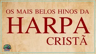 Harpa Cristã | Os mais belos hinos