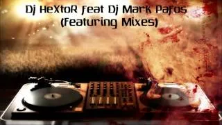 Dj HextoR feat Dj Mark Pafos-(Featuring Mix)