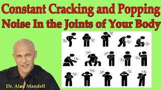 Are You Hearing Constant Popping and Cracking Noises in the Joints of Your Body?   Dr Mandell