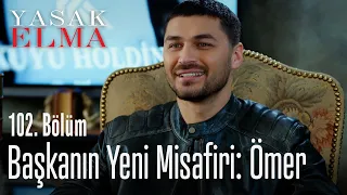 Başkanın yeni misafiri: Ömer - Yasak Elma 102. Bölüm