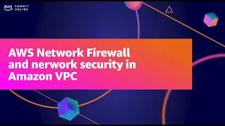 AWS Summit ANZ 2021 - AWS Network Firewall and network security in Amazon VPC