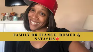 Family or Fiancé: Romeo and Natasha