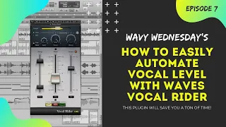 How To Use Waves Vocal Rider In Pro Tools | Wavy Wednesdays Episode 7