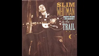 Slim Whitman - Twilight On The Trail [c.2002].