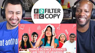 FILTERCOPY | Things Science Students Are Tired of Hearing | Reaction by Jaby Koay & Syntell!