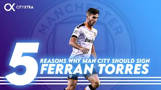 5 Reasons Why Man City Should Sign Ferran Torres | City Xtra Discuss