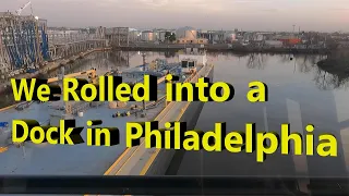 We Rolled into a Dock in Philadelphia