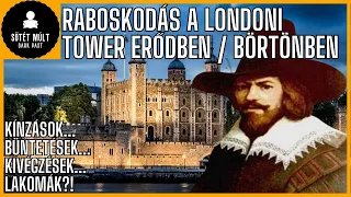 Londoni Tower - Kínzások, raboskodás, börtönélet [Rabok mindennapjai]