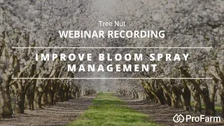 Tree Nut Webinar: Improve Bloom Spray Management