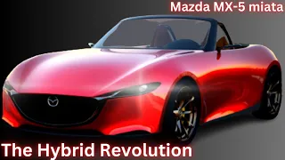 2025 Mazda MX-5 Miata - The New Mazda MX-5: Embracing the Hybrid Revolution