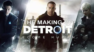 The Making of Detroit: Become Human (PS4)