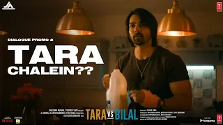 Tara Vs Bilal | Dialogue Promo 02: Tara Chalein?? | Harshvardhan Rane, Sonia Rathee | Samar Iqbal