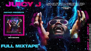 Juicy J - #shutdafukup [FULL MIXTAPE]