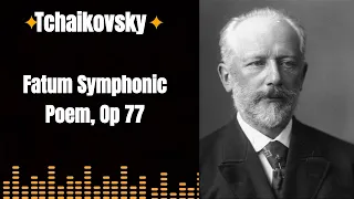 |Tchaikovsky|  [Fatum Symphonic Poem, Op 77]